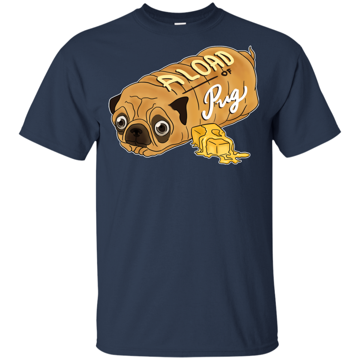 Nice Pug T Shirts - A Loaf Of Pug Ver 2, is a cool gift for friends
