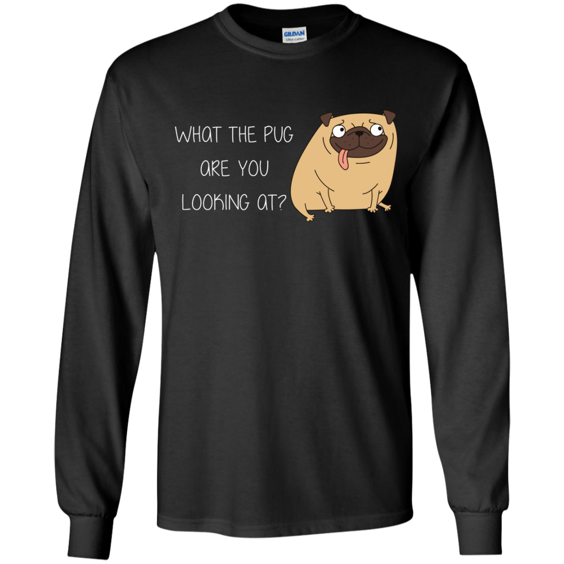 What The Pug Are You Looking At Pug T Shirts