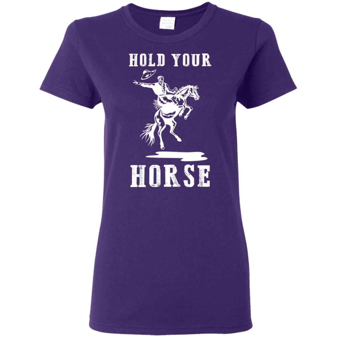 Nice Horse Tshirt Hold Your Horse is a cool equestrian gift for friends