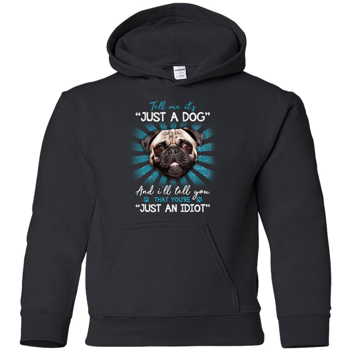 Tell Me It's Just A Dog And I'll Tell You Pug T Shirts