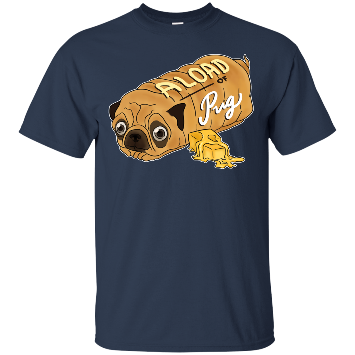 Nice Pug T Shirts - A Loaf Of Pug Ver 2, is a cool gift for friends