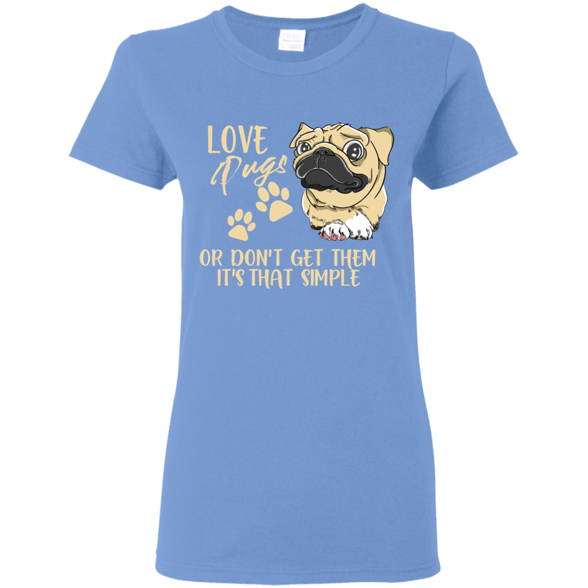 Love Pugs Or Don't Get Them Pug T Shirts