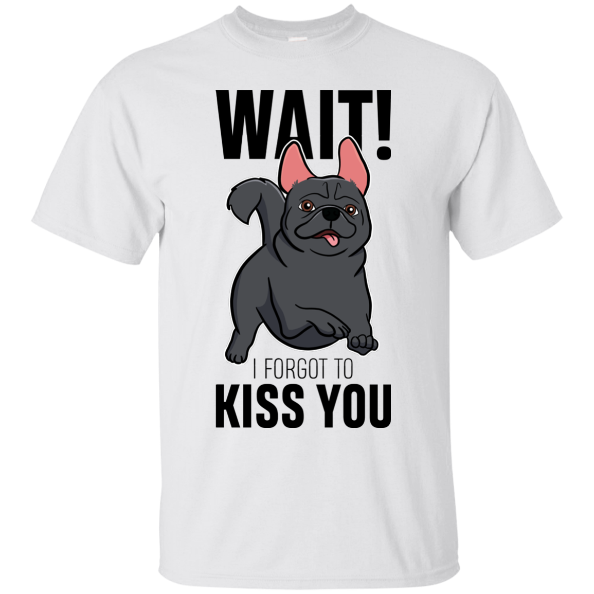 Wait I Forgot To Kiss You T Shirts