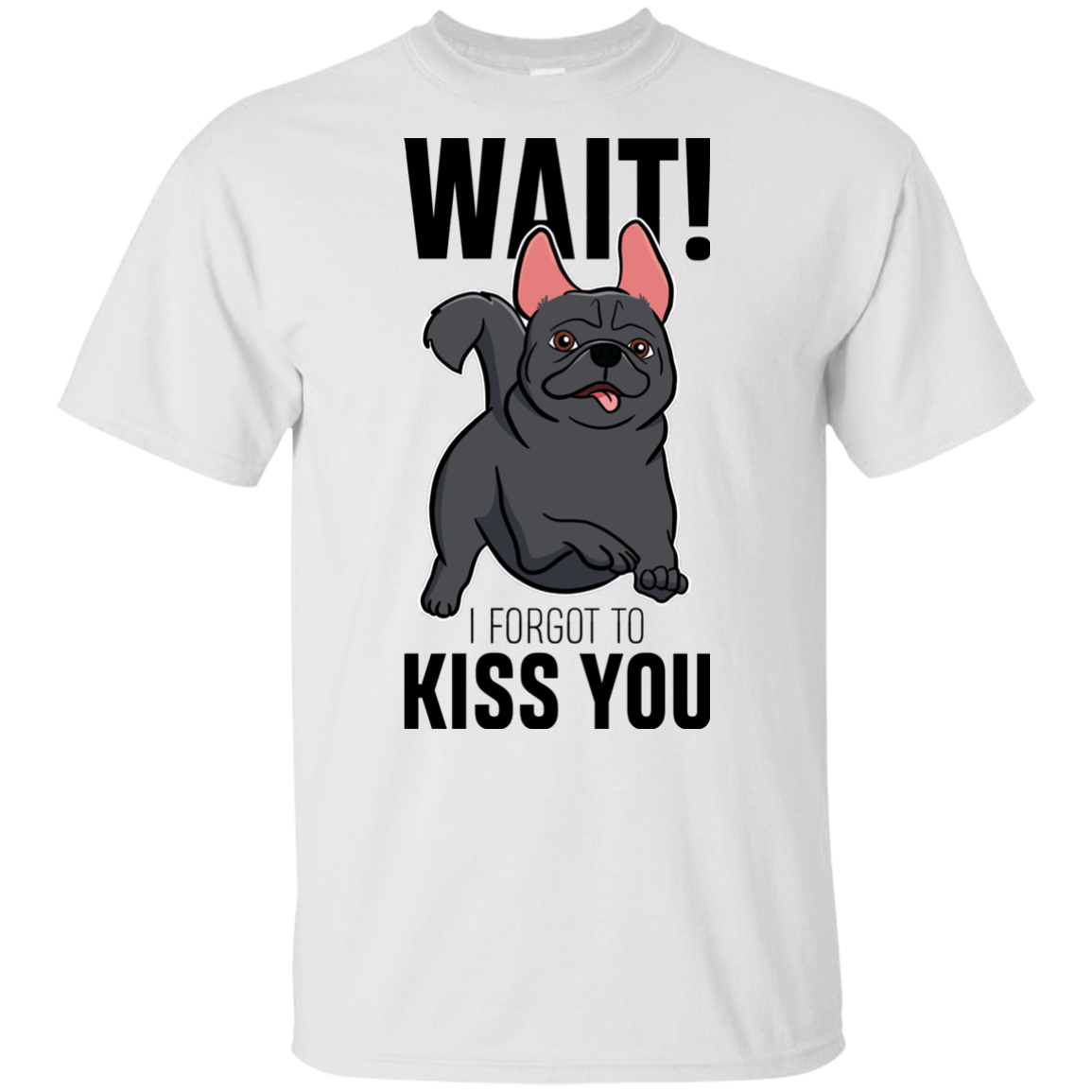 Wait I Forgot To Kiss You T Shirts