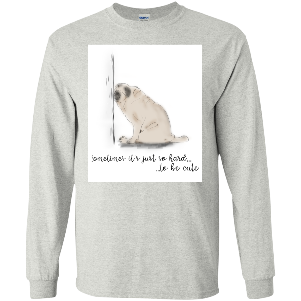 Pug - Sometime It's Just So Hard To Be Cute T Shirts