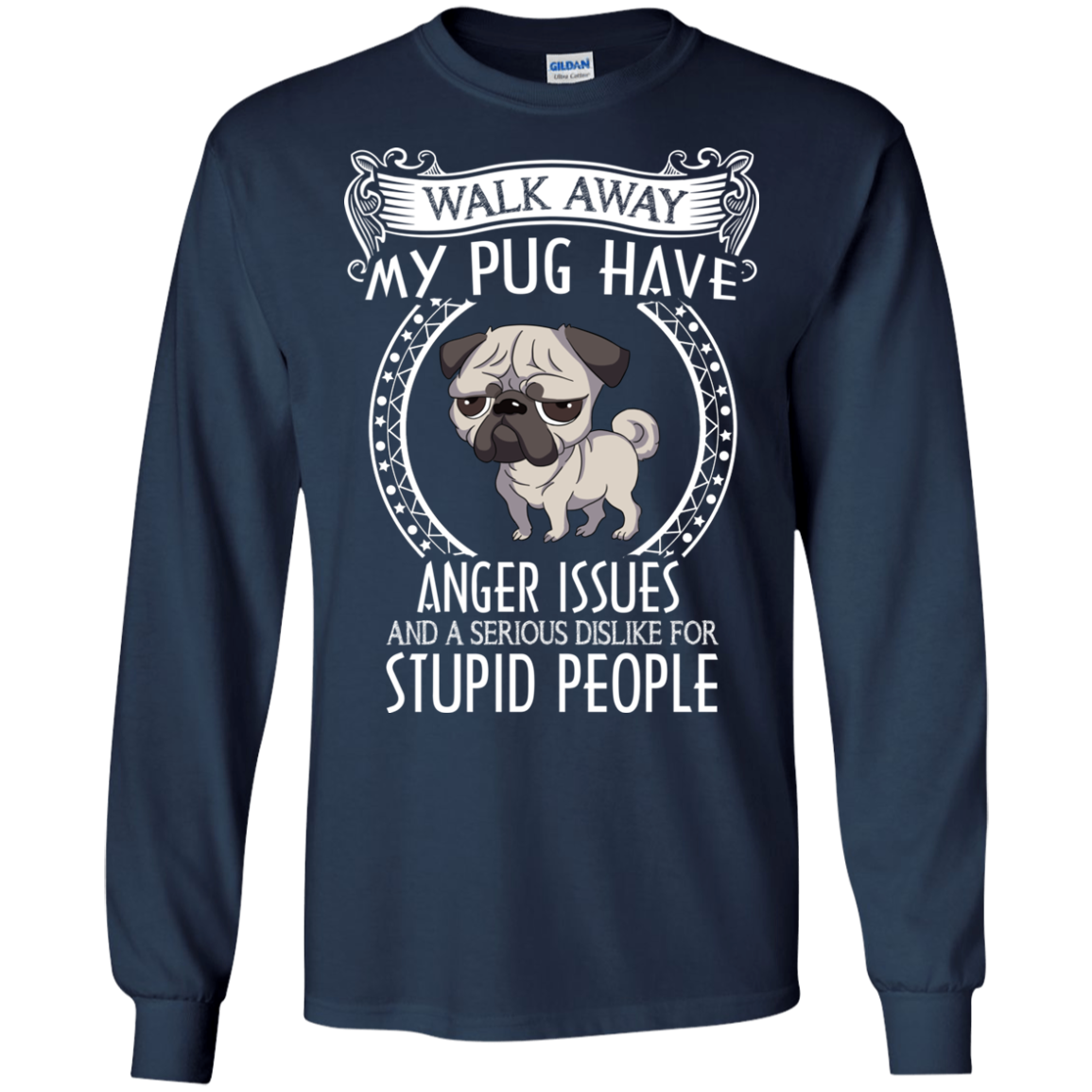 My Pug Have Anger Issues And A Serious Dislike For Stupid People T Shirts