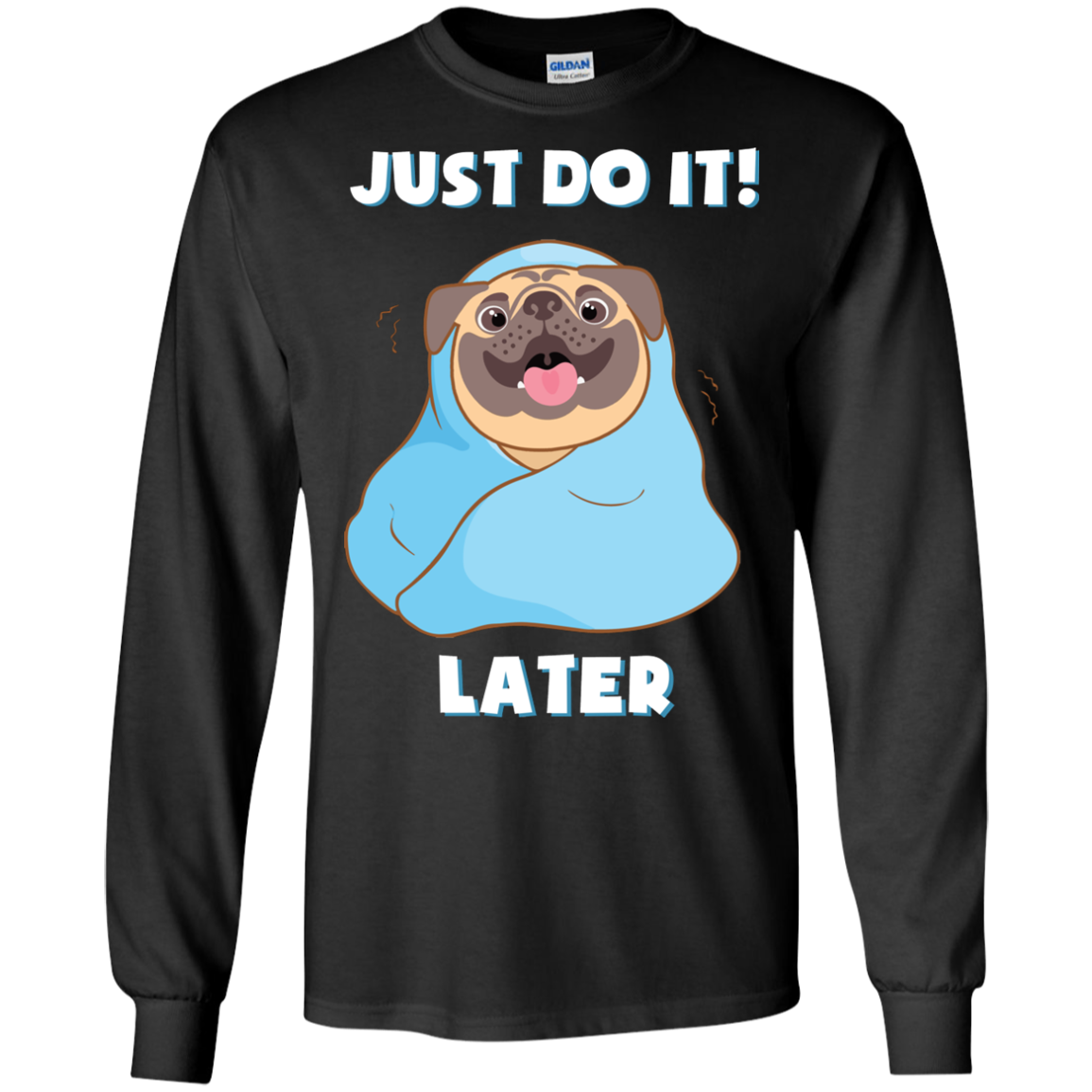 Pug - Just Do It Later T Shirts