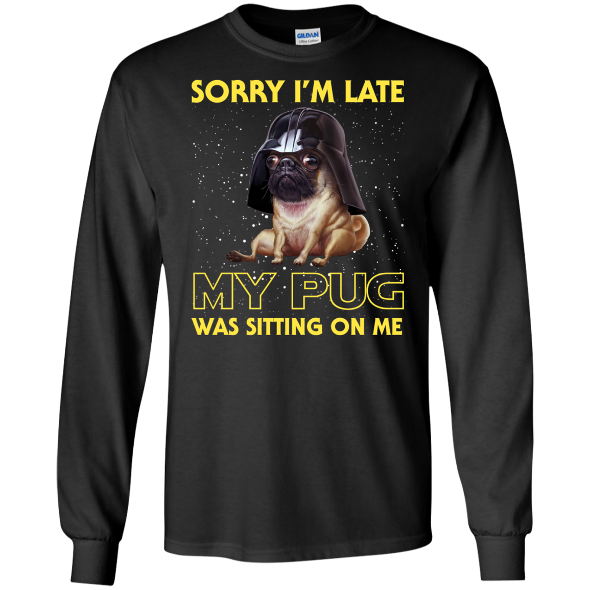 Nice Pug T Shirts - Sorry, My Pug Is Sitting On Me, is a cool gift