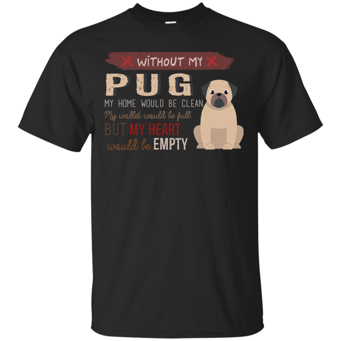 Without My Pug T Shirts