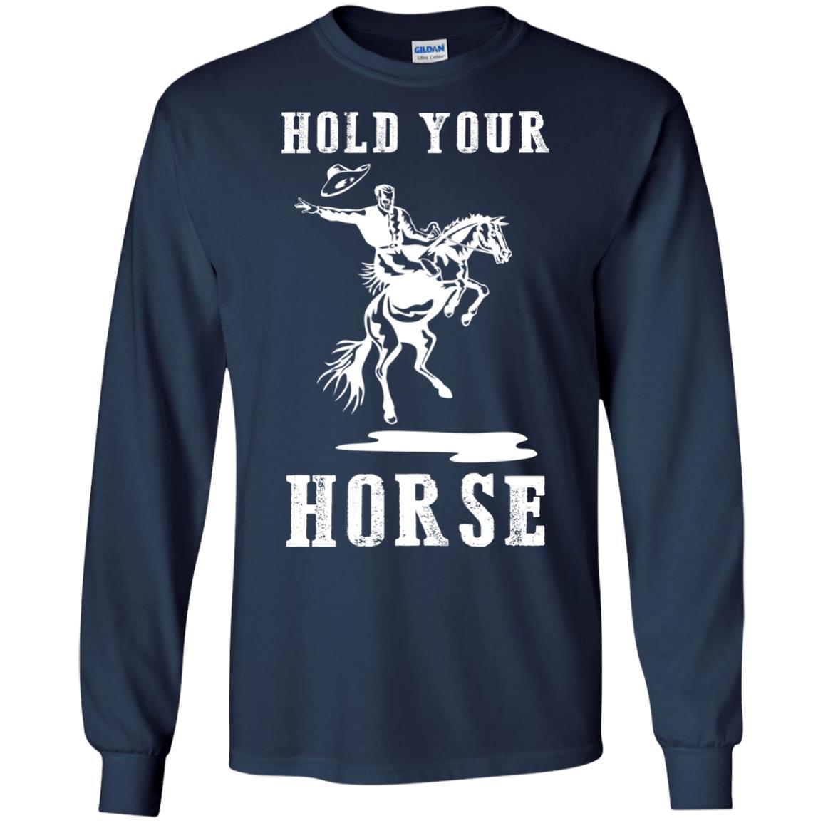 Nice Horse Tshirt Hold Your Horse is a cool equestrian gift for friends
