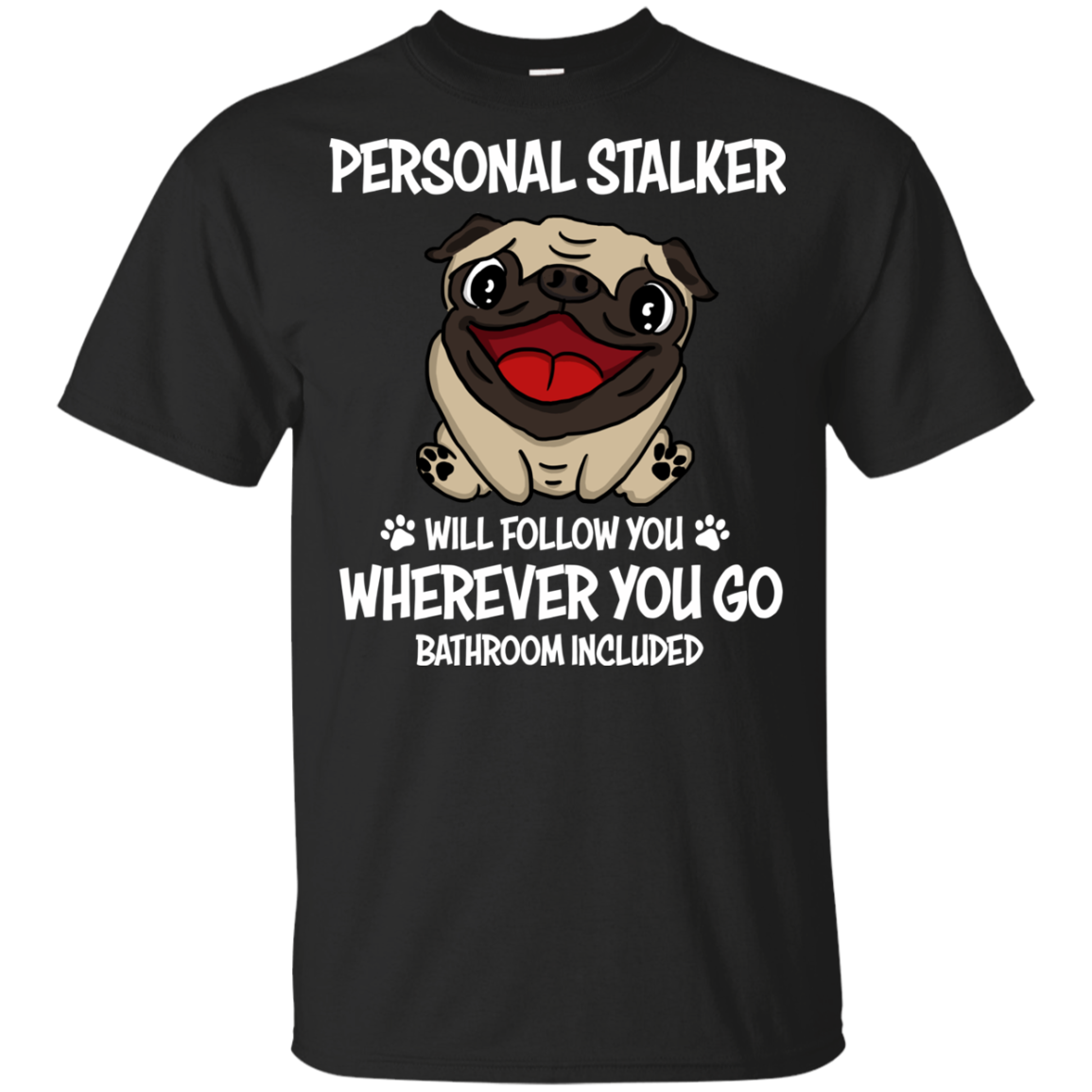 Personal Stalker Pug T Shirts