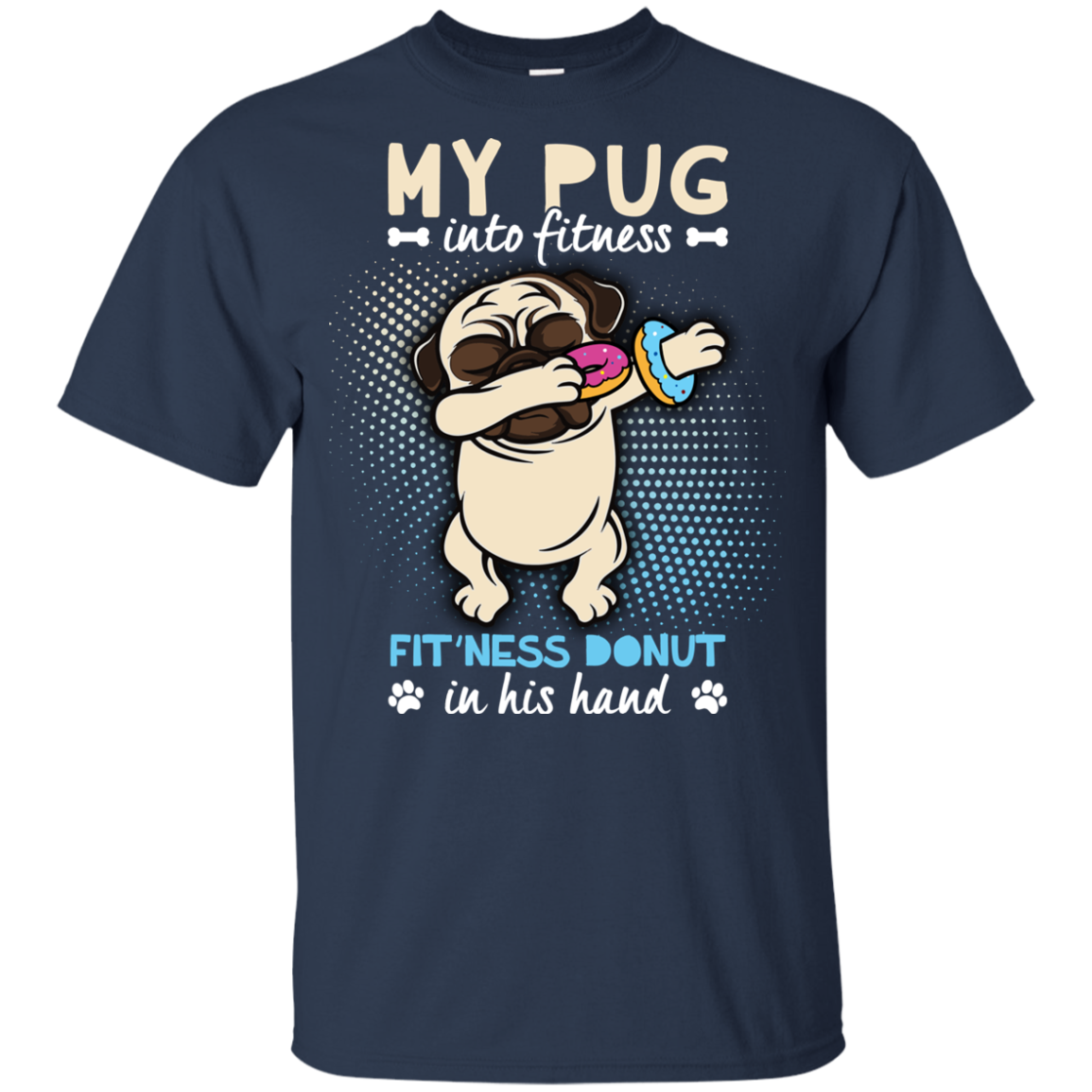 My Pug Into Fitness Donut Pug T Shirts