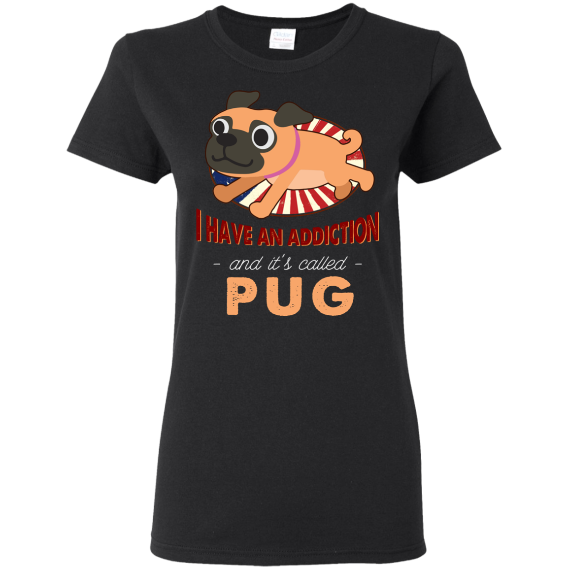 I Have An Addiction And It's Called Pug T Shirts