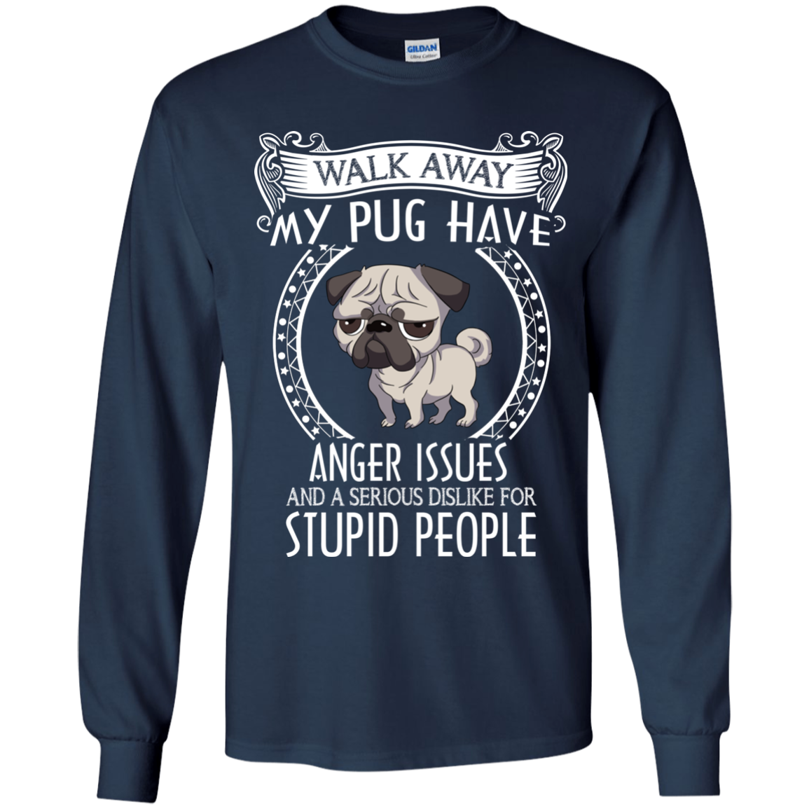 My Pug Have Anger Issues And A Serious Dislike For Stupid People T Shirts