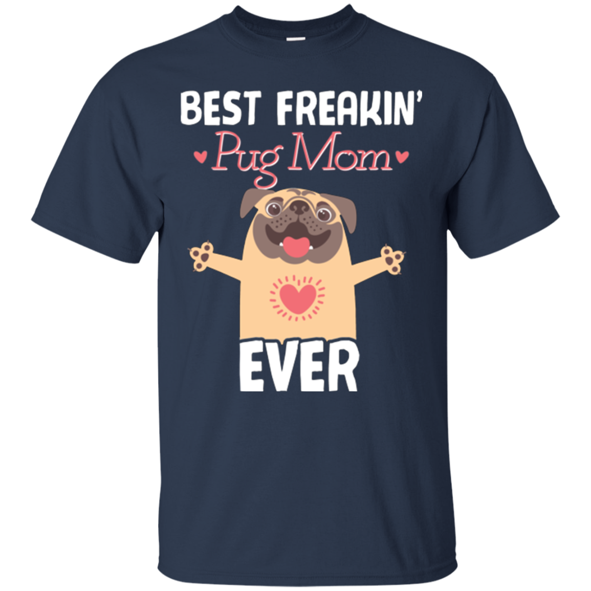 Best Freakin' Mom Pug Ever T Shirts