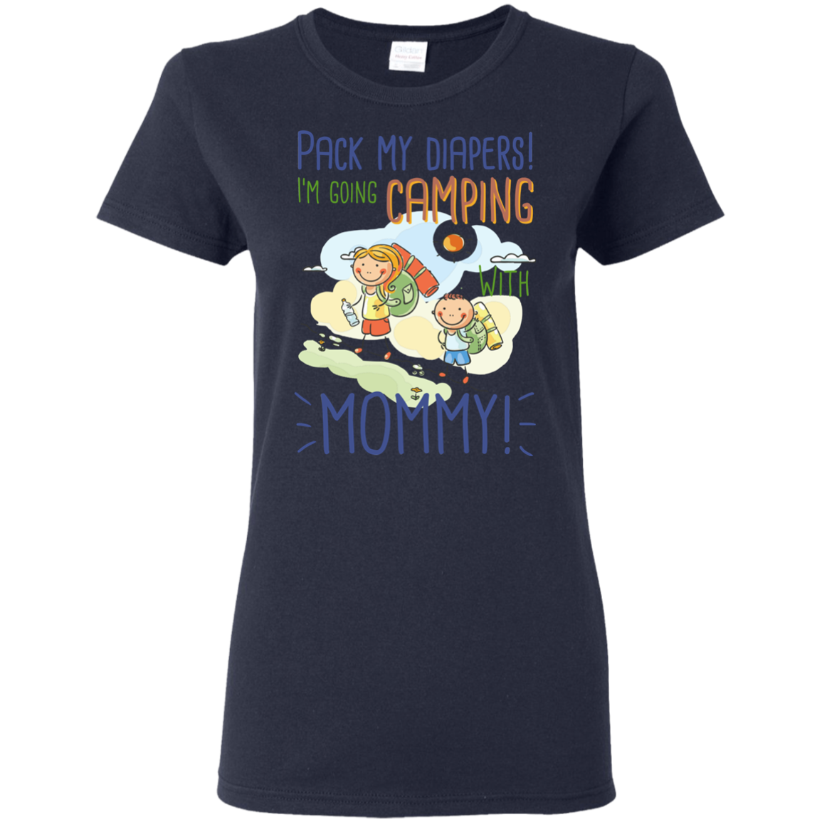 Pack My Diapers I'm Going Camping With Mommy T Shirts