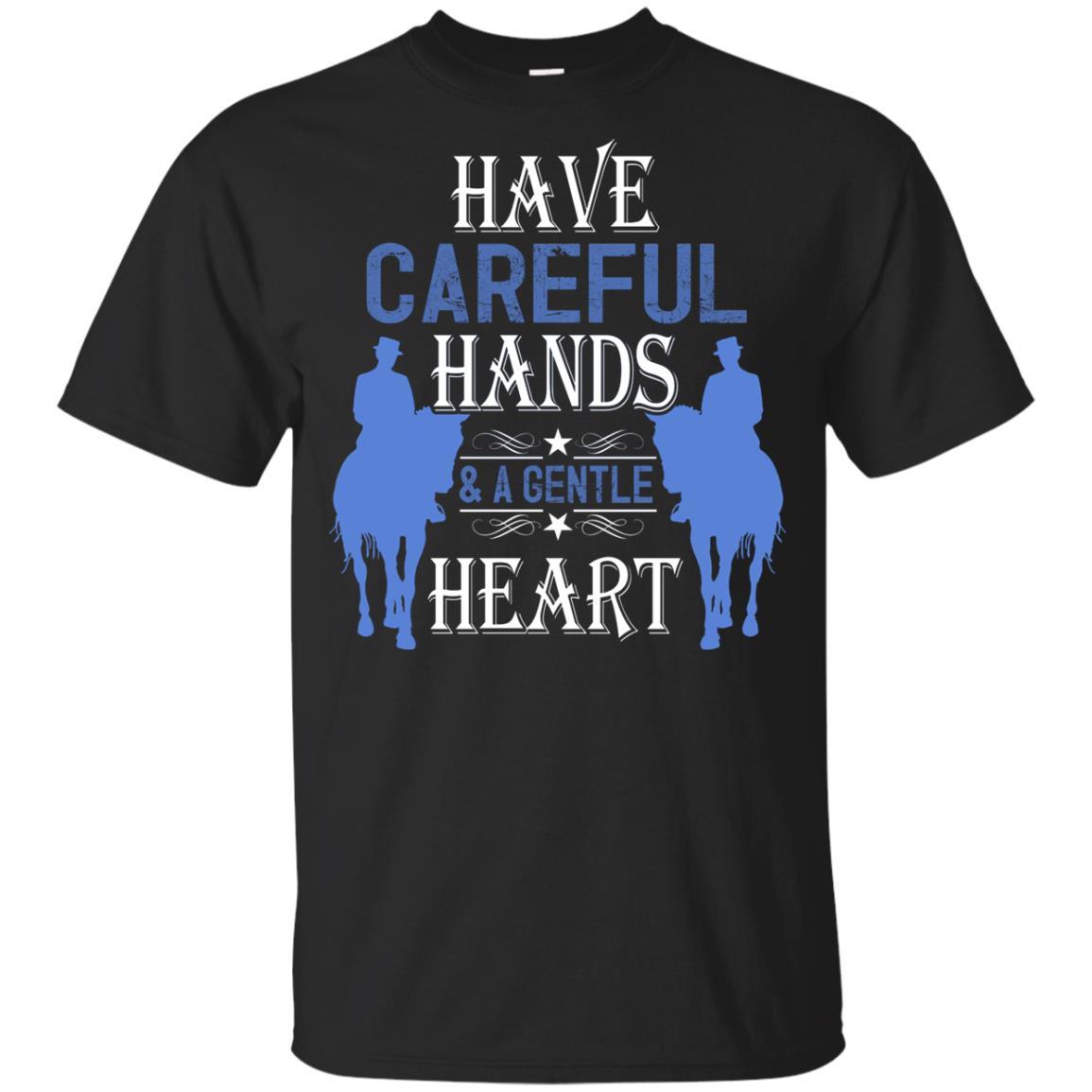 Have Careful Hands And A Gentle Heart Horse Tshirt for Equestrian