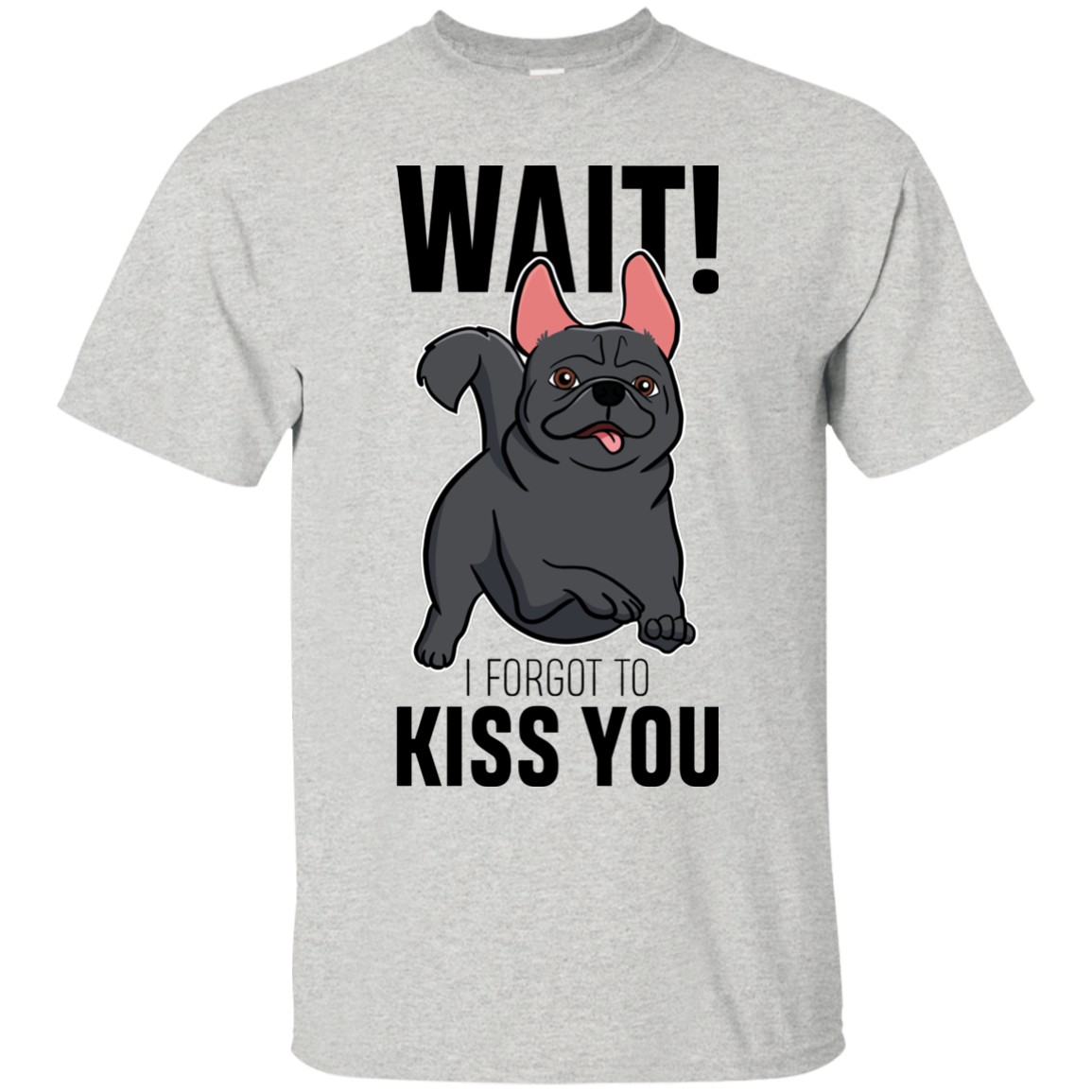 Wait I Forgot To Kiss You T Shirts