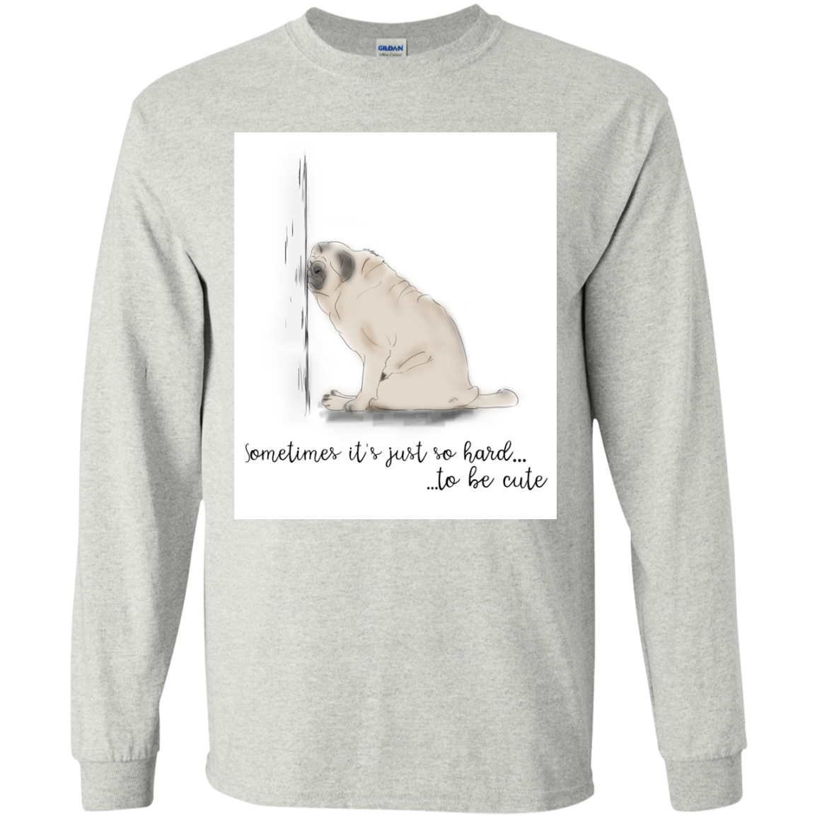 Pug - Sometime It's Just So Hard To Be Cute T Shirts