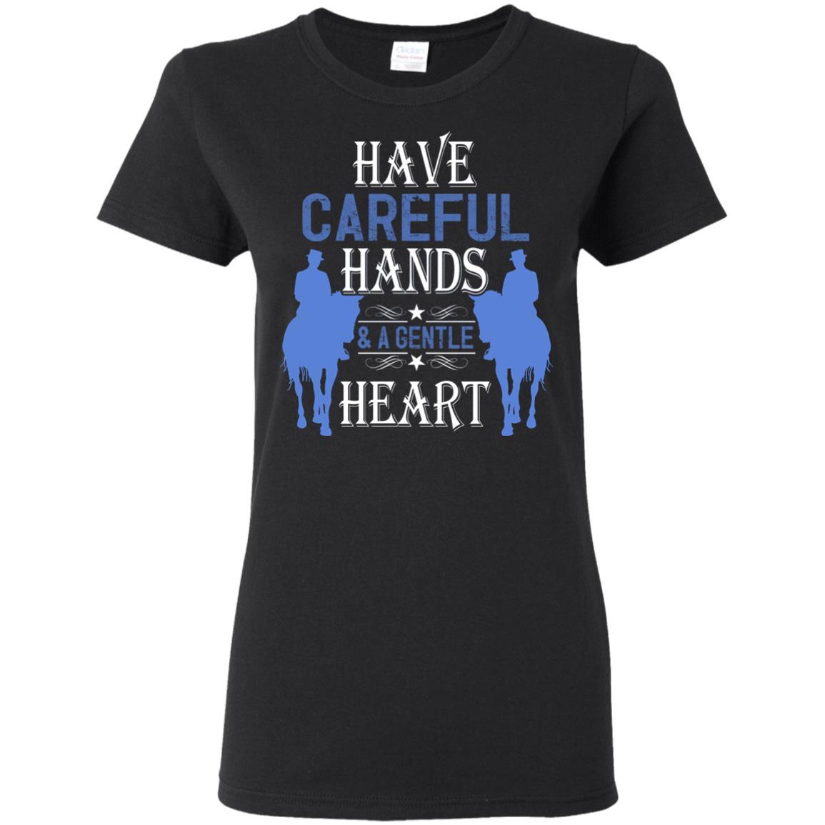 Have Careful Hands And A Gentle Heart Horse Tshirt for Equestrian
