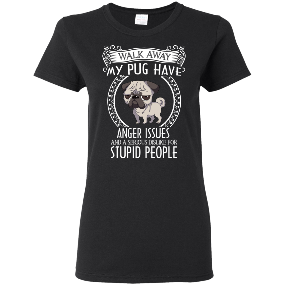 My Pug Have Anger Issues And A Serious Dislike For Stupid People T Shirts