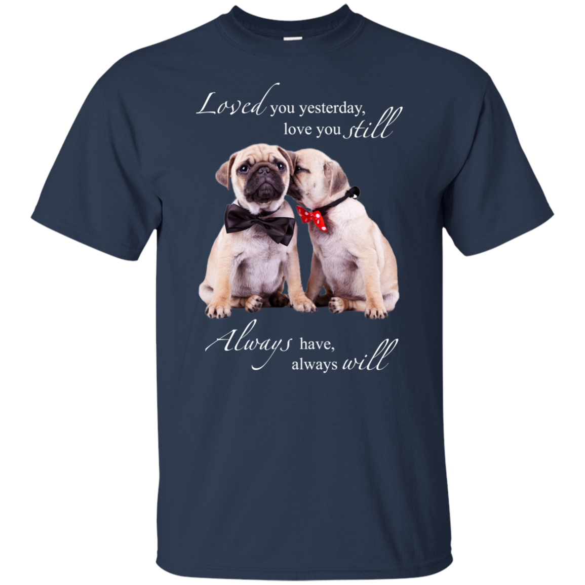 Nice Pug T Shirts - I Always Love You, is cool gift for your friends