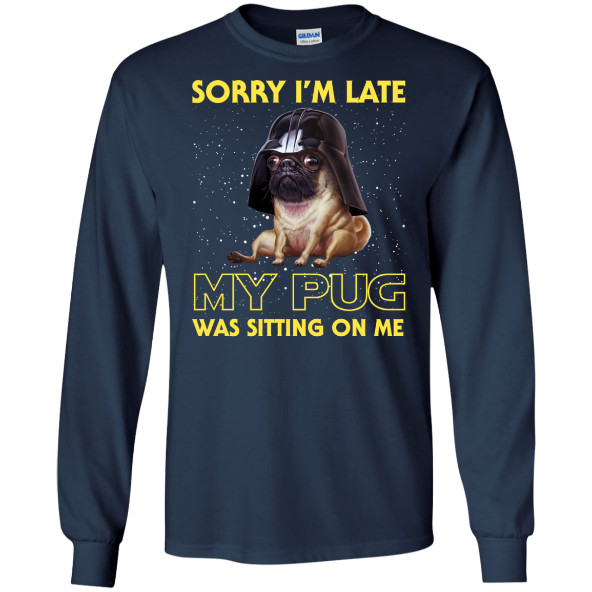 Nice Pug T Shirts - Sorry, My Pug Is Sitting On Me, is a cool gift