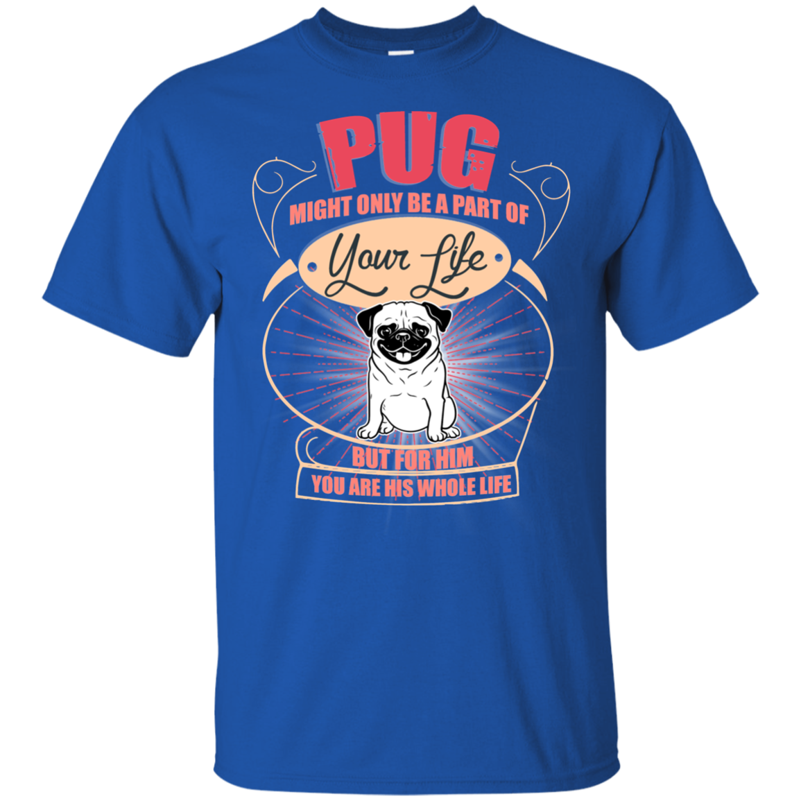 Pug Might Only A Part Of Your Life T Shirts