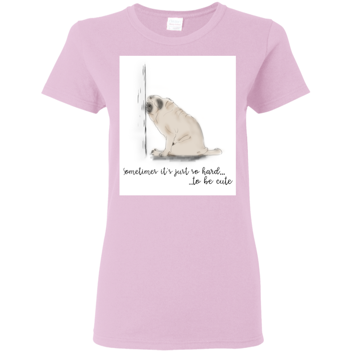 Pug - Sometime It's Just So Hard To Be Cute T Shirts