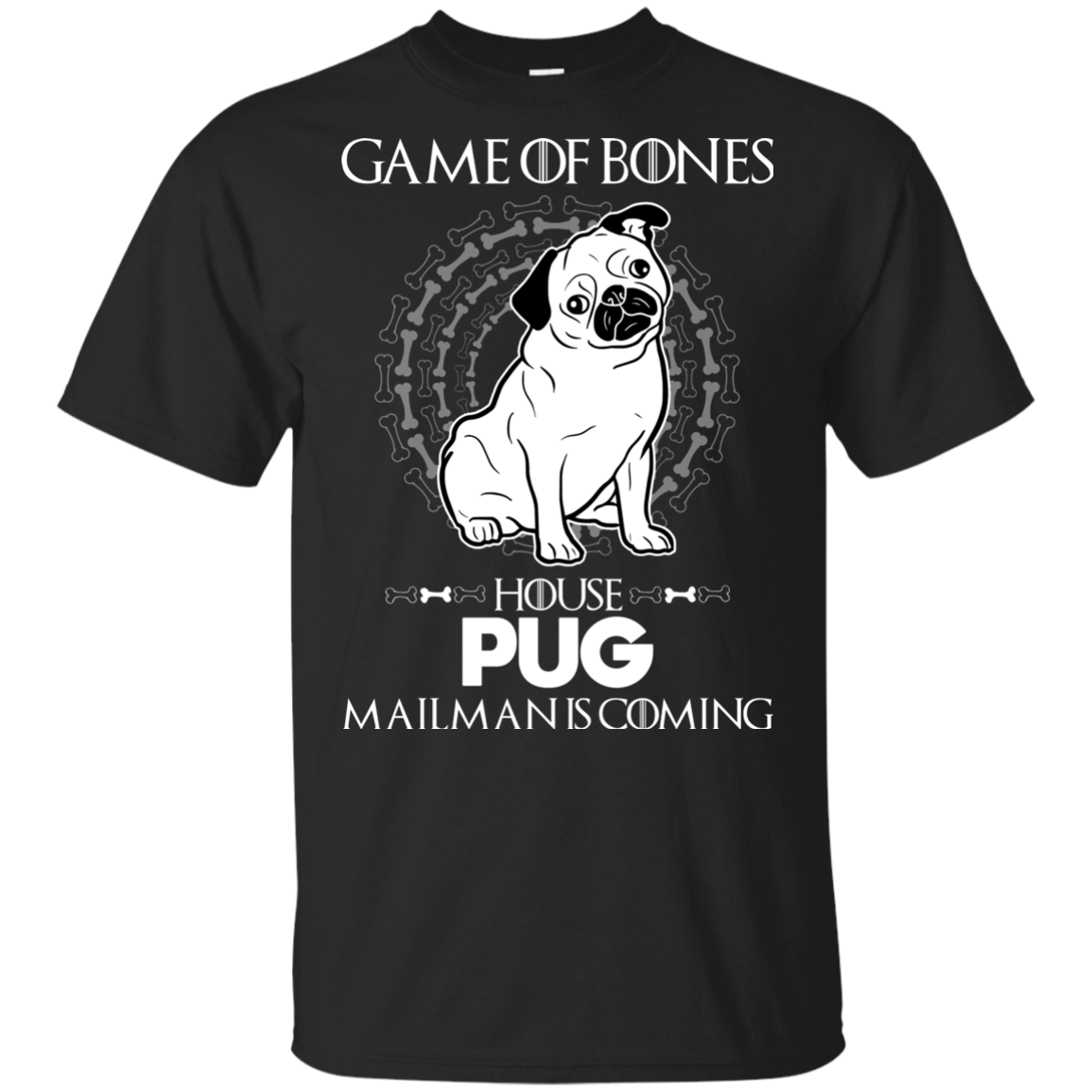 Game Of Bones House Pug Mailman Is Coming T Shirts