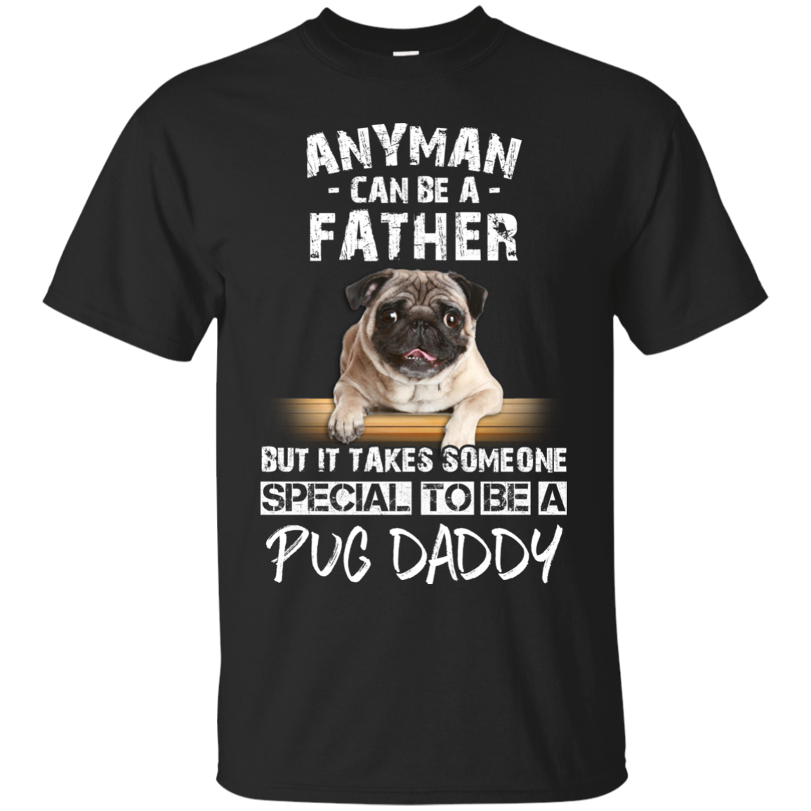 Nice Pug Black T Shirts - It Takes Someone Special To Be Pug Daddy