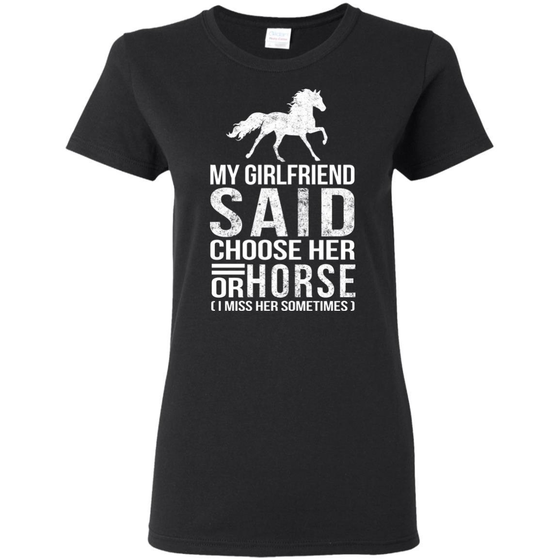 Nice Horse Black Tshirt My Girlfriend Said Choose Her Or Horse