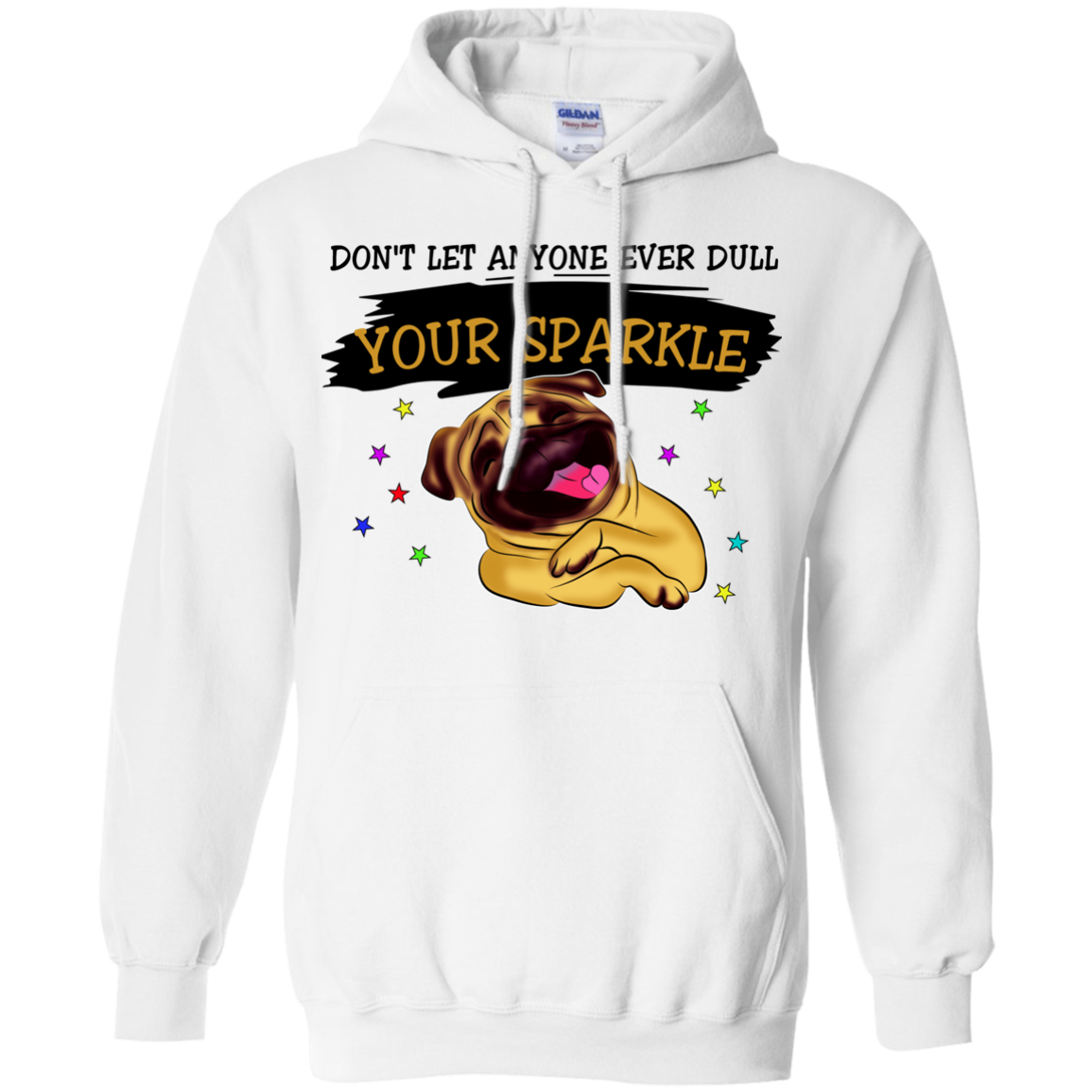 Don't Let Anyone Ever Dull Your Sparkle Pug T Shirts