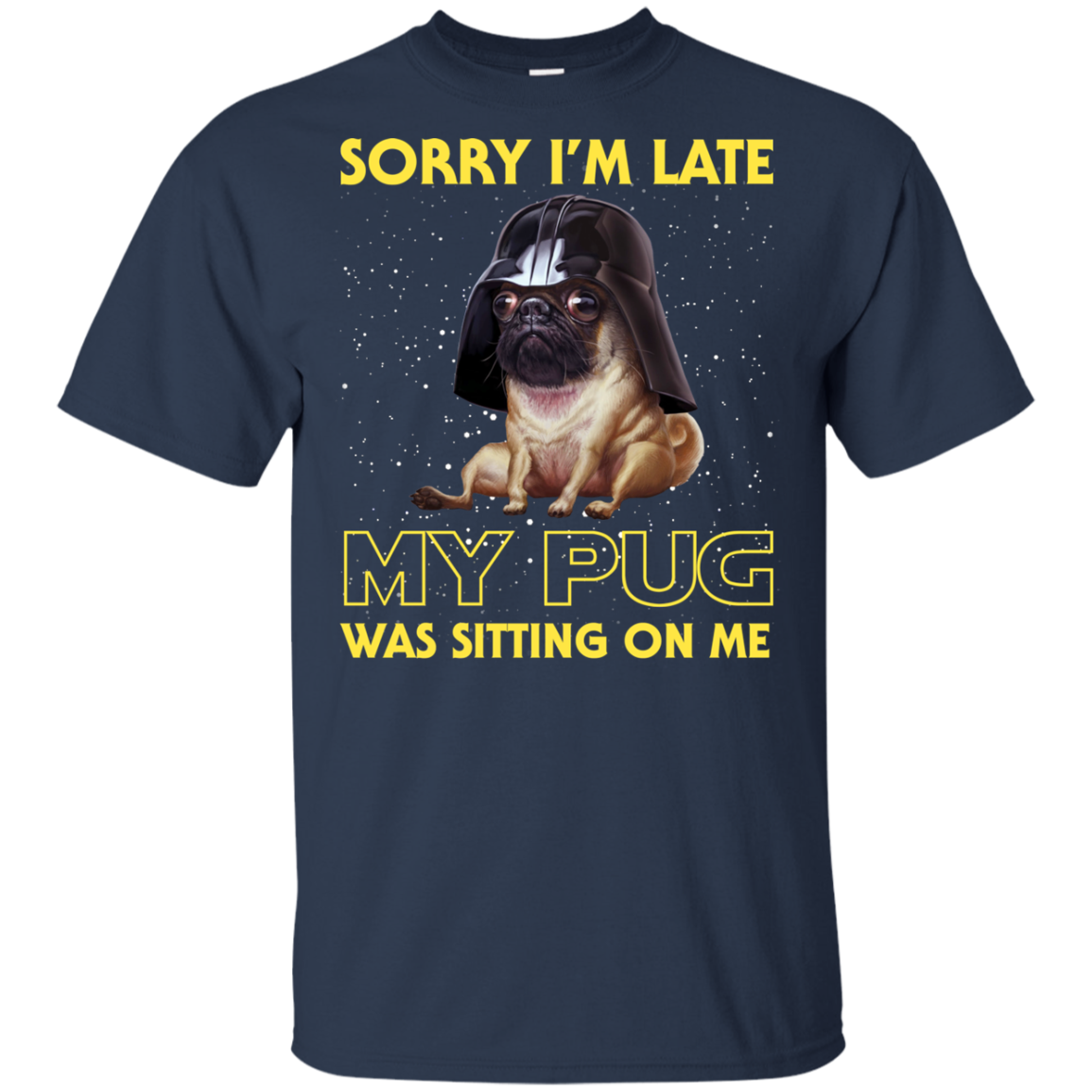 Nice Pug T Shirts - Sorry, My Pug Is Sitting On Me, is a cool gift