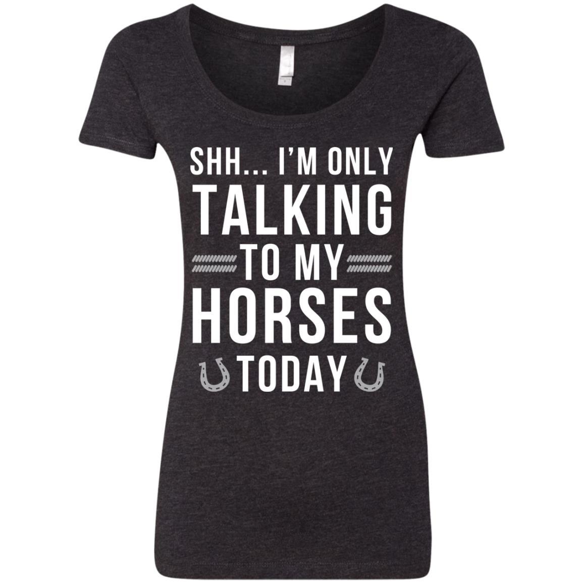 I'm Only Talking To My Horses Today Horse Tshirt for Equestrian Gift