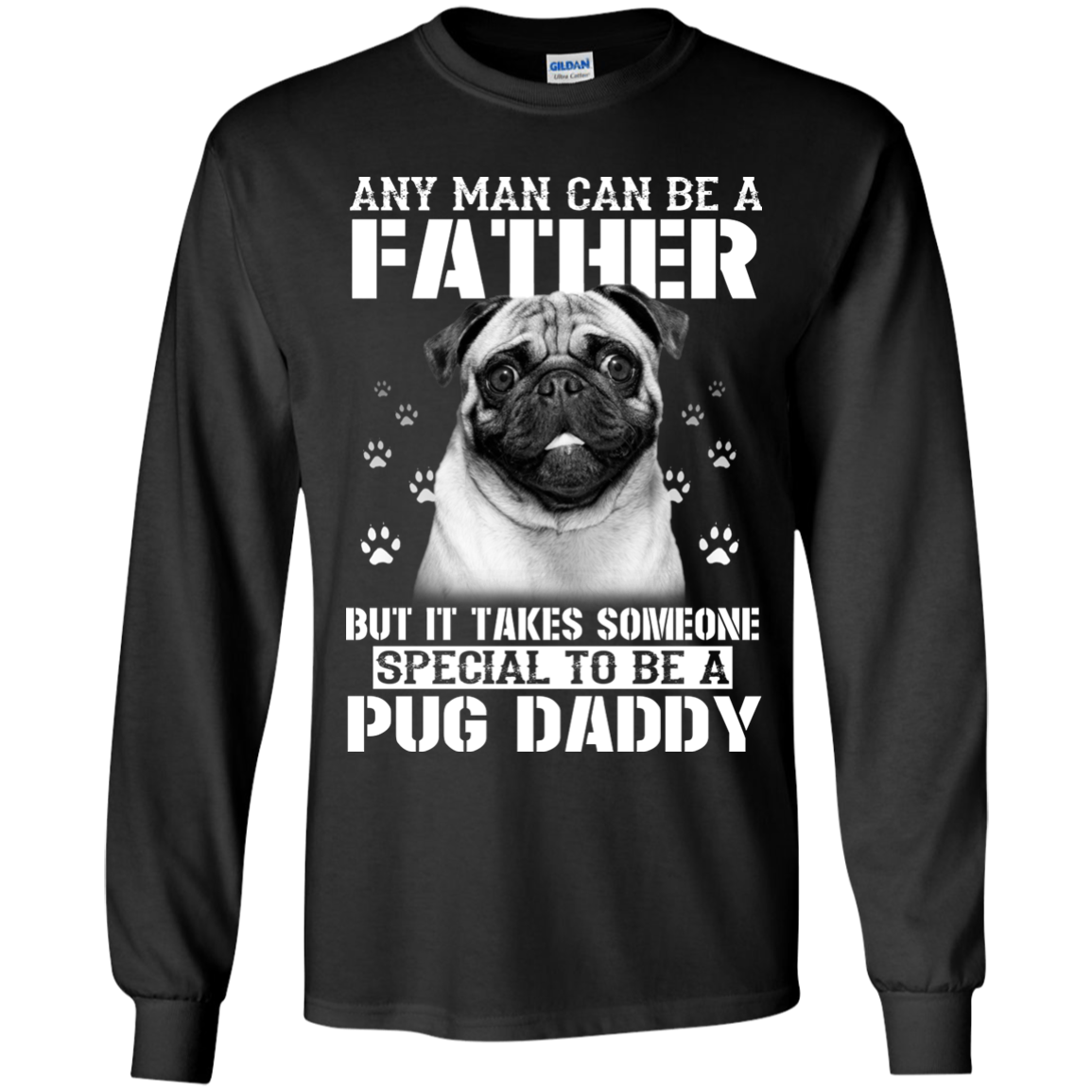 It Takes Someone Special To Be A Pug Daddy T Shirts