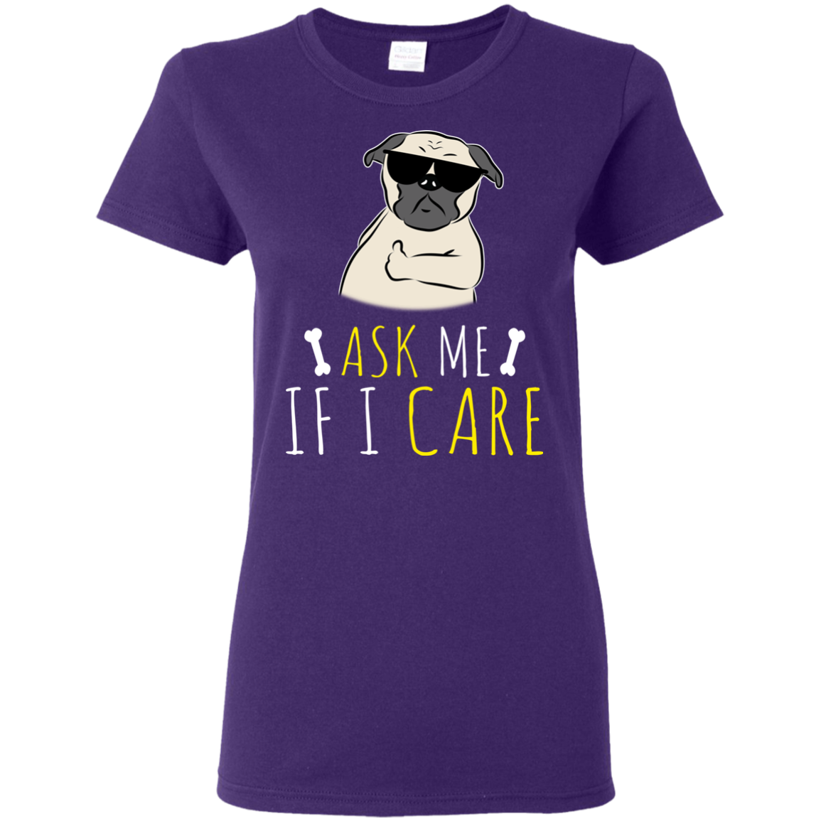 Ask Me If I Care Pug T Shirts