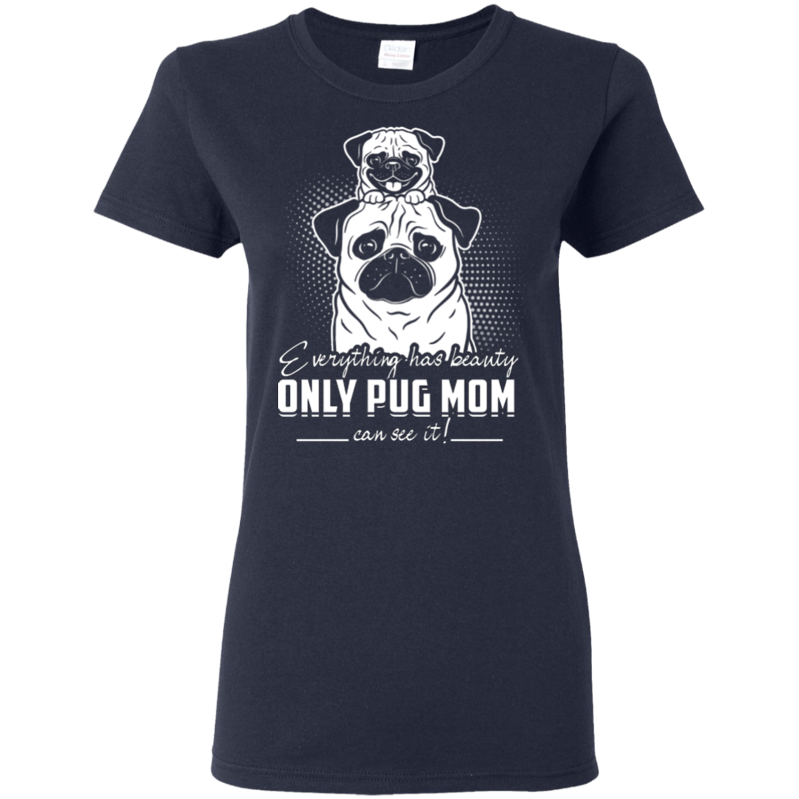 Everything Has Beauty Pug T Shirts