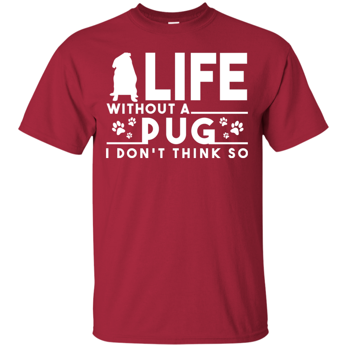Life Without A Pug T Shirts