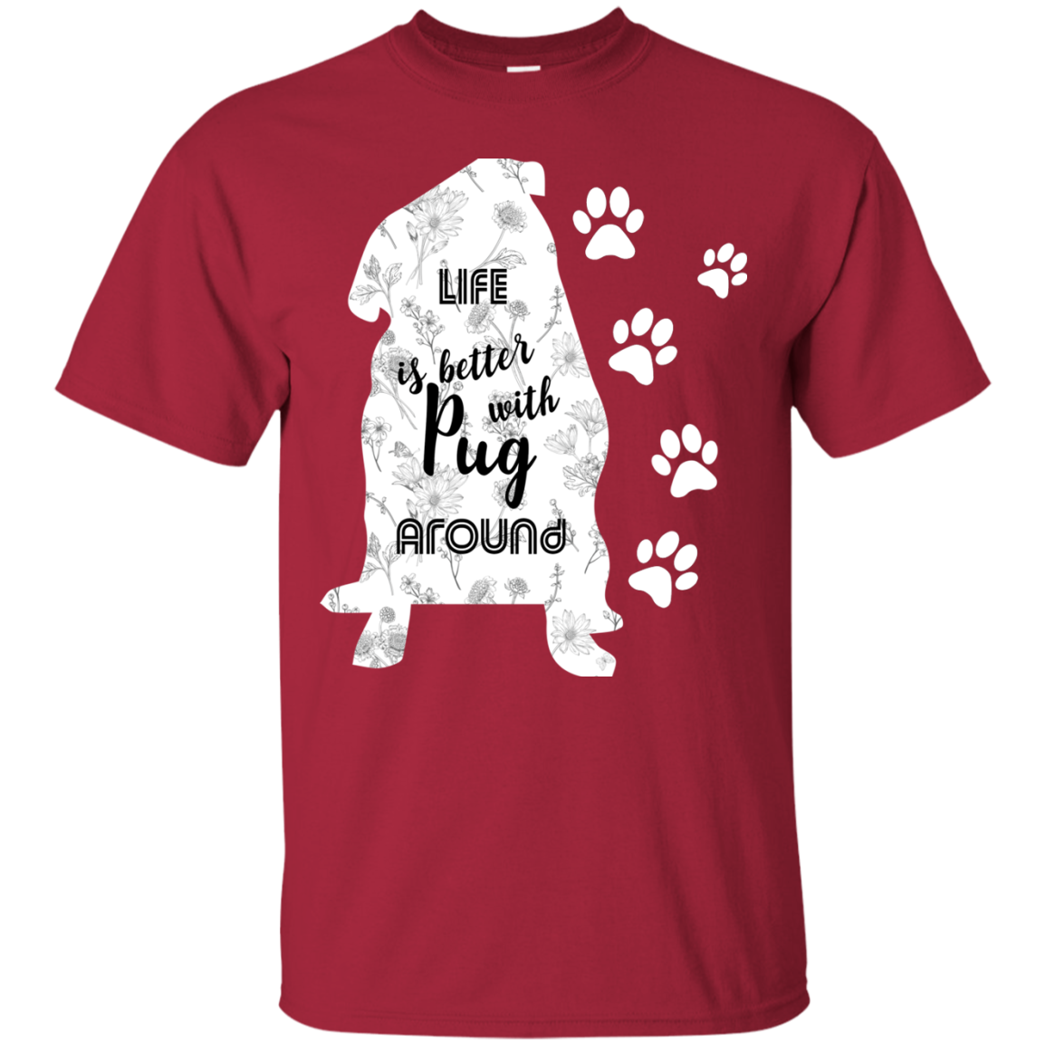 Life Is Better With Pug Around T Shirts