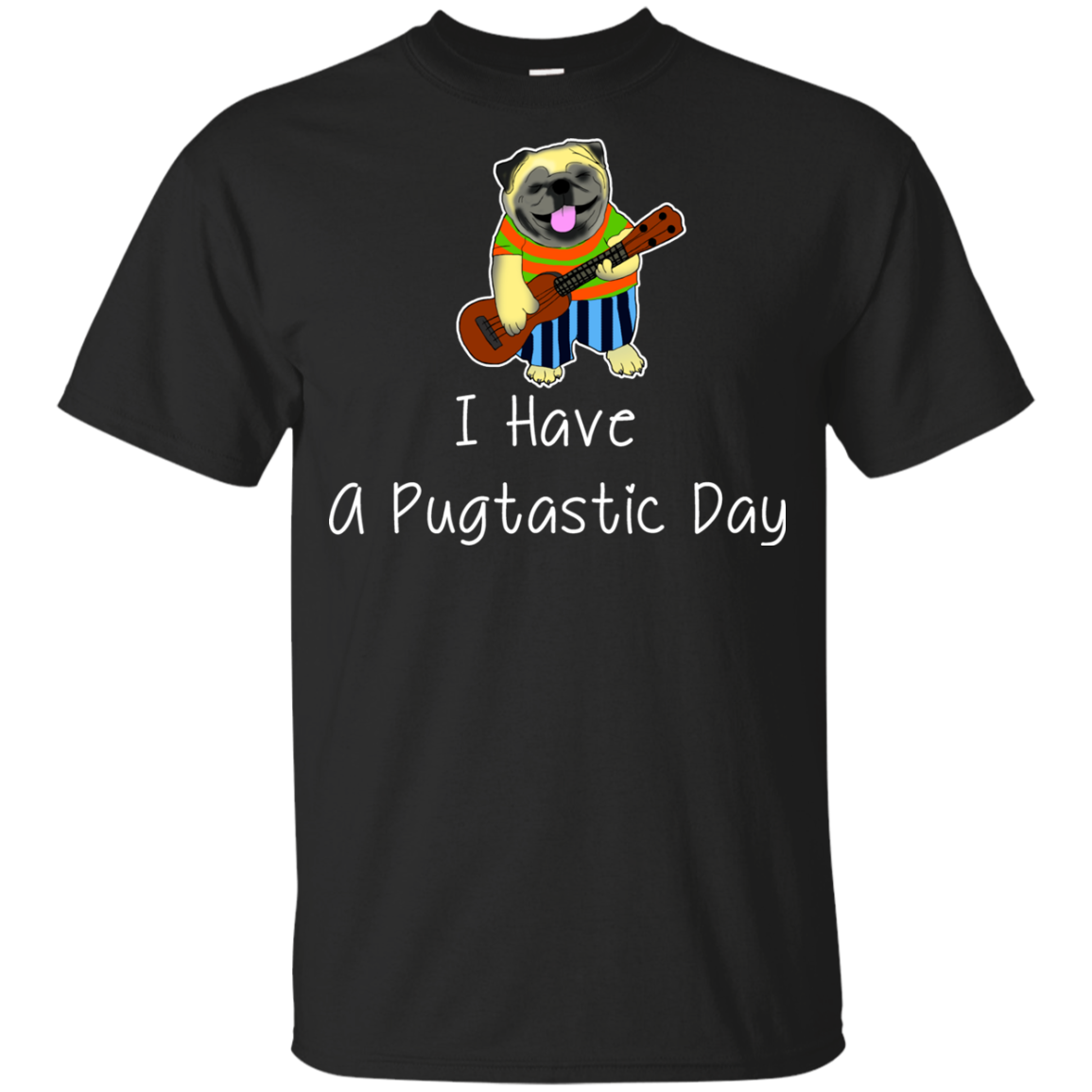 I Have A Pugtastic Day Pug T Shirts V2