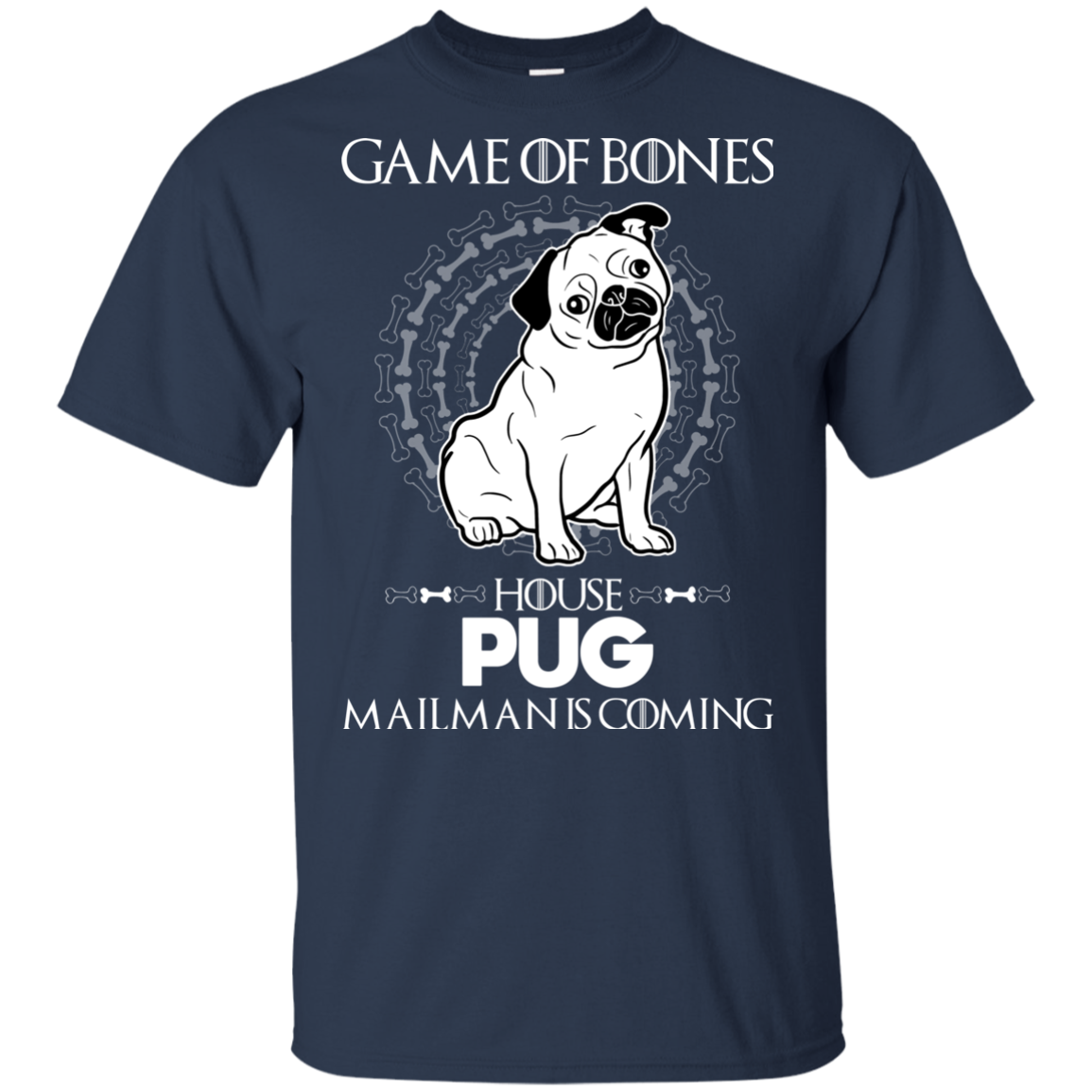 Game Of Bones House Pug Mailman Is Coming T Shirts