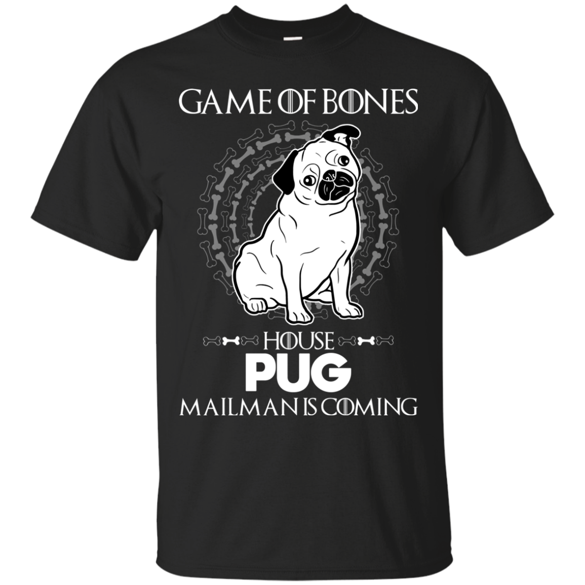 Game Of Bones House Pug Mailman Is Coming T Shirts