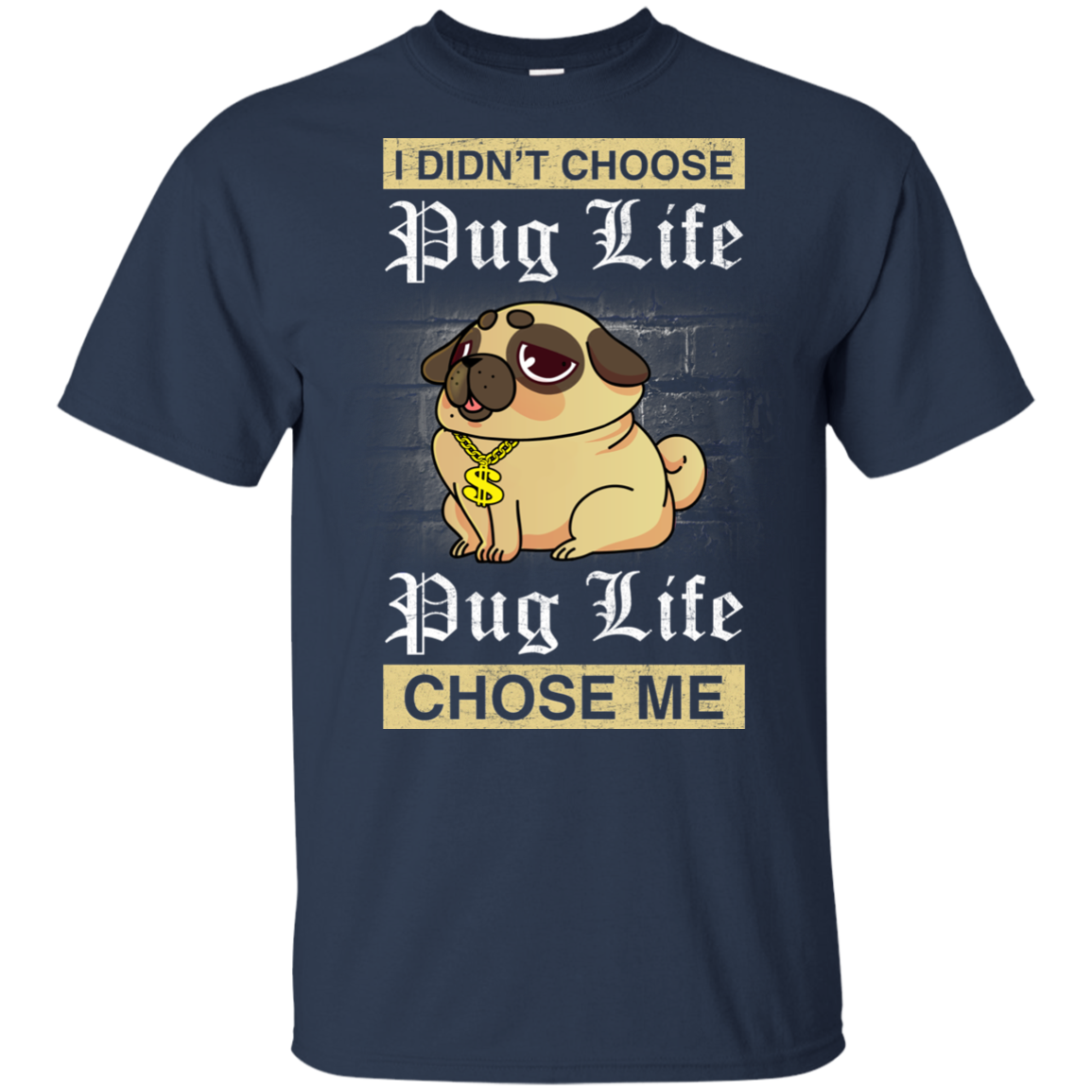 I Didn't Choose Pug Life - Pug Life Choose Me T Shirts