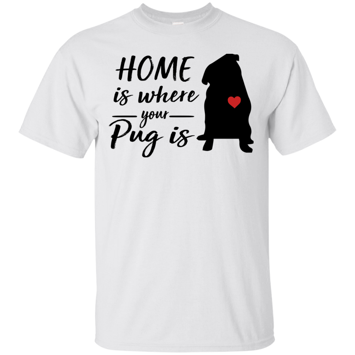 Nice Pug T Shirts - Home Is Where Your Pug Is, is an awesome gift
