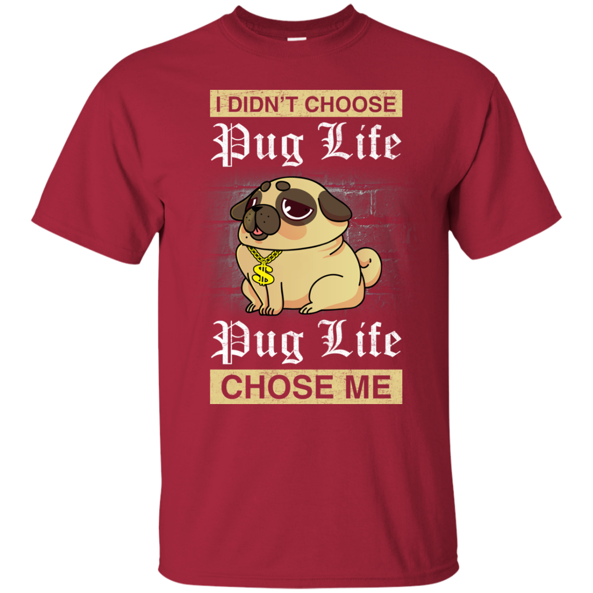 I Didn't Choose Pug Life - Pug Life Choose Me T Shirts