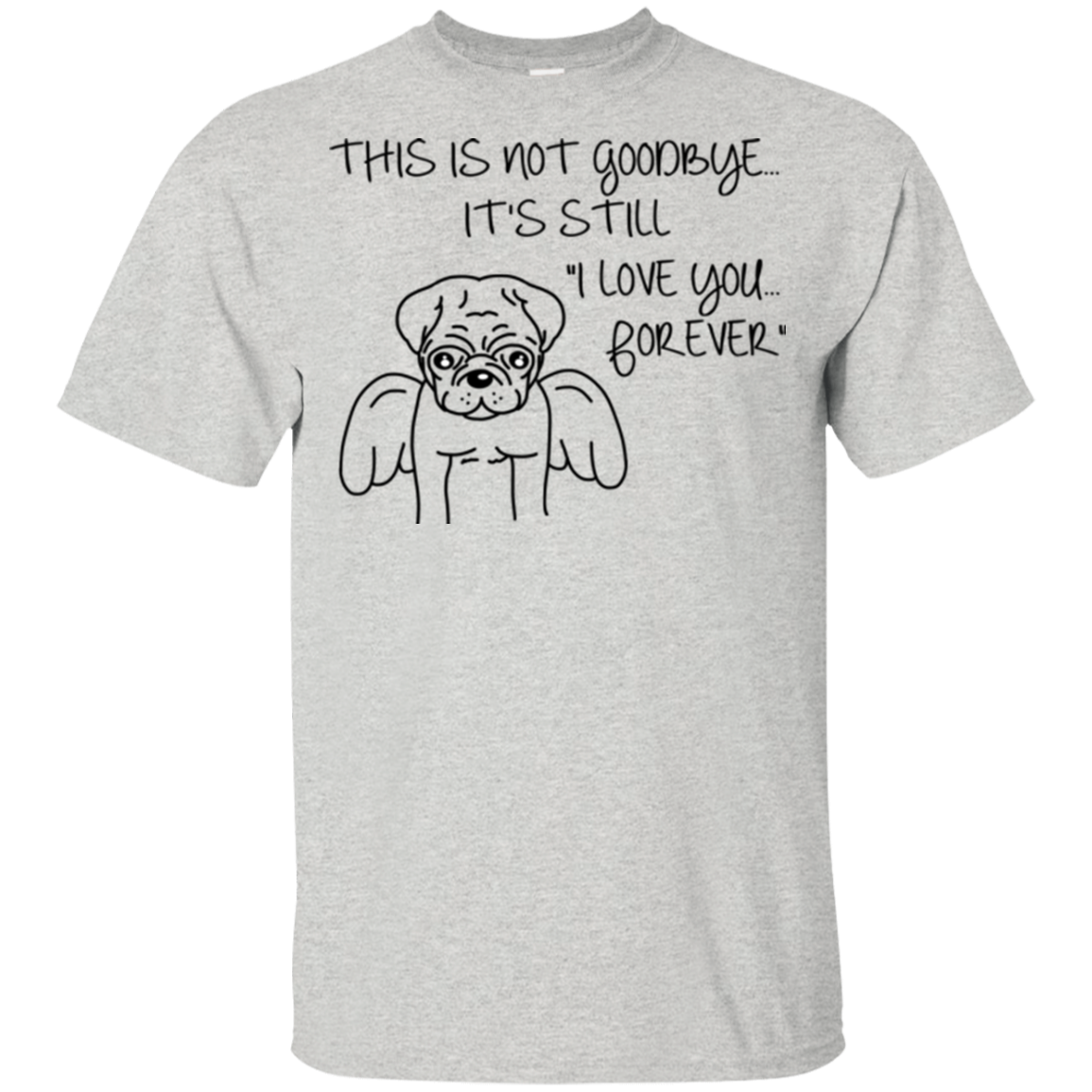 This Is Not Goodbye Pug T Shirts