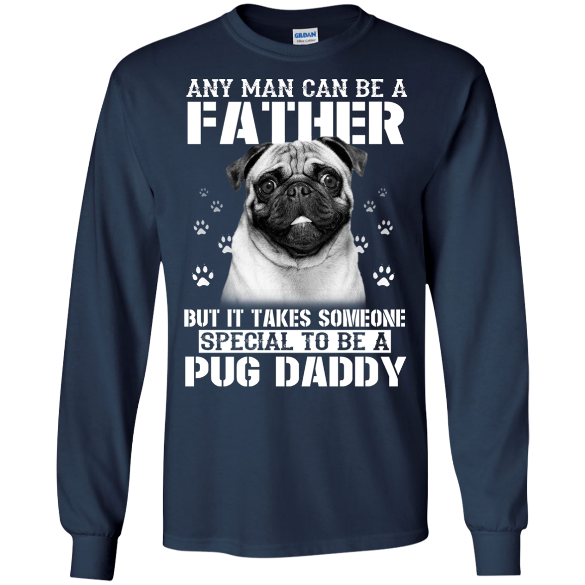 It Takes Someone Special To Be A Pug Daddy T Shirts