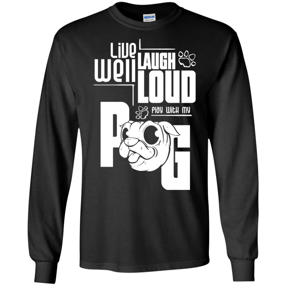 Live Well Laugh Loud Play With My Pug T Shirts