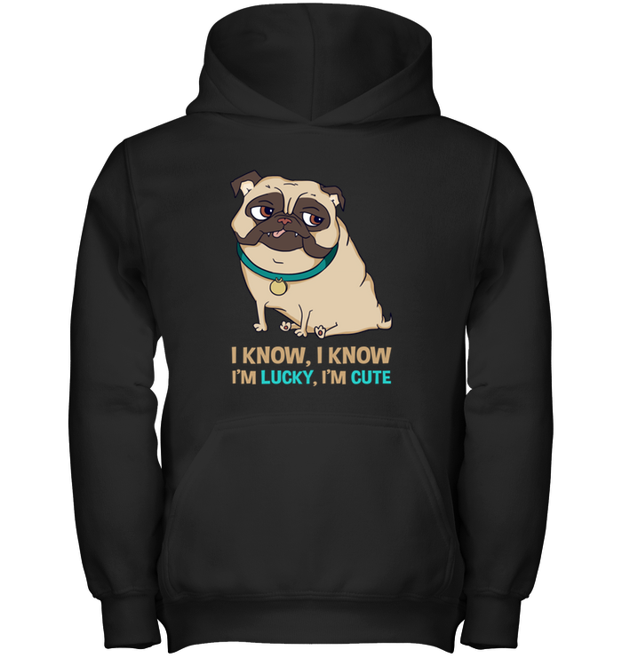 I Know I'm Lucky I'm Cute Pug T Shirts